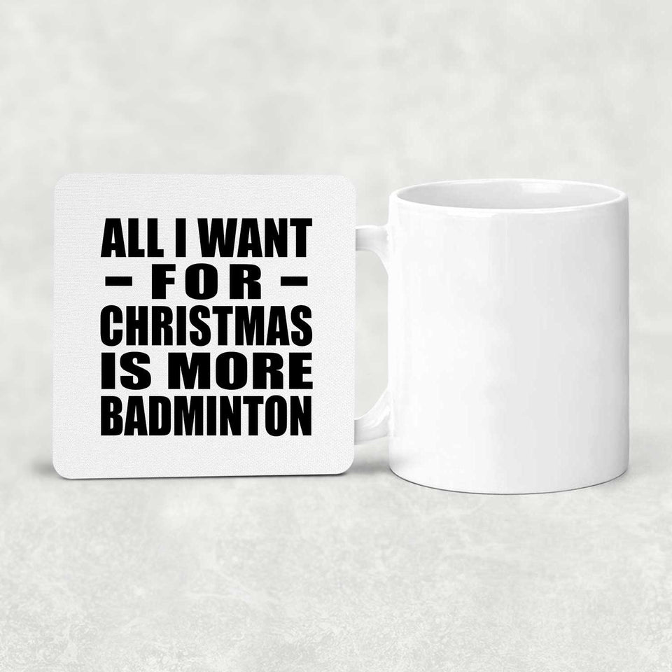 All I Want For Christmas Is More Badminton - Drink Coaster