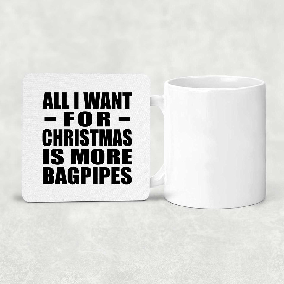 All I Want For Christmas Is More Bagpipes - Drink Coaster