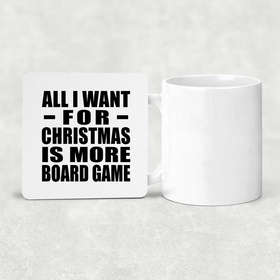 All I Want For Christmas Is More Board Game - Drink Coaster