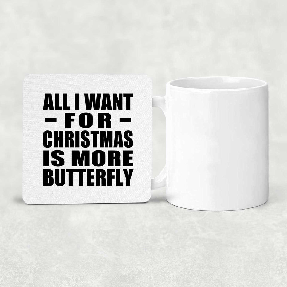 All I Want For Christmas Is More Butterfly - Drink Coaster