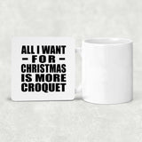 All I Want For Christmas Is More Croquet - Drink Coaster