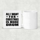 All I Want For Christmas Is More Drum - Drink Coaster