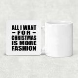 All I Want For Christmas Is More Fashion - Drink Coaster