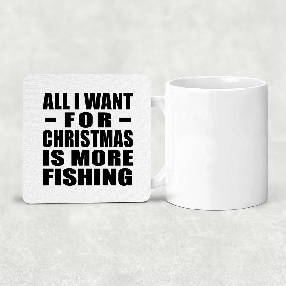 All I Want For Christmas Is More Fishing - Drink Coaster
