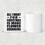 All I Want For Christmas Is More Flower Arranging - Drink Coaster