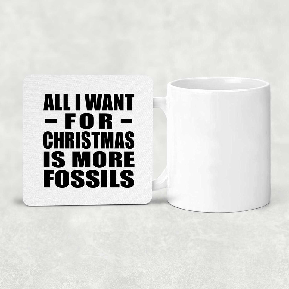 All I Want For Christmas Is More Fossils - Drink Coaster