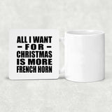 All I Want For Christmas Is More French Horn - Drink Coaster