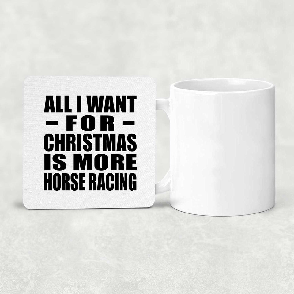 All I Want For Christmas Is More Horse Racing - Drink Coaster