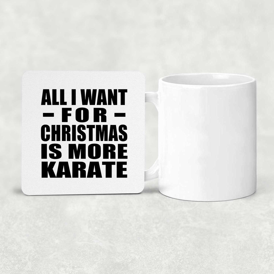 All I Want For Christmas Is More Karate - Drink Coaster