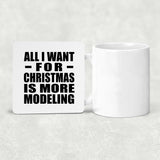 All I Want For Christmas Is More Modeling - Drink Coaster