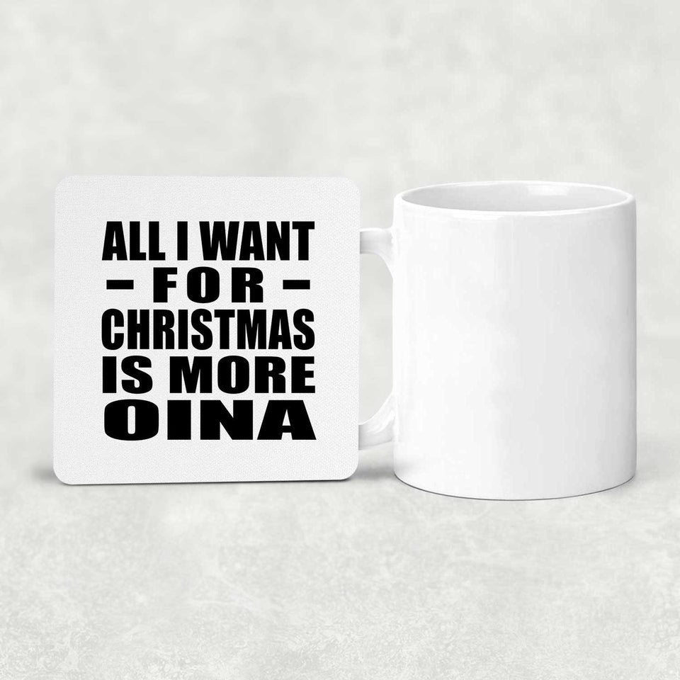 All I Want For Christmas Is More Oina - Drink Coaster
