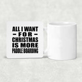 All I Want For Christmas Is More Paddle Boarding - Drink Coaster
