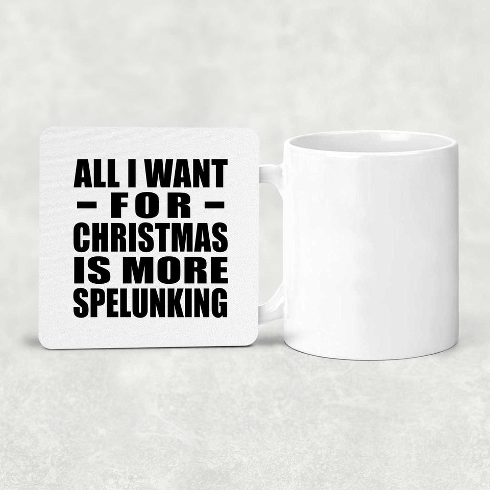 All I Want For Christmas Is More Spelunking - Drink Coaster
