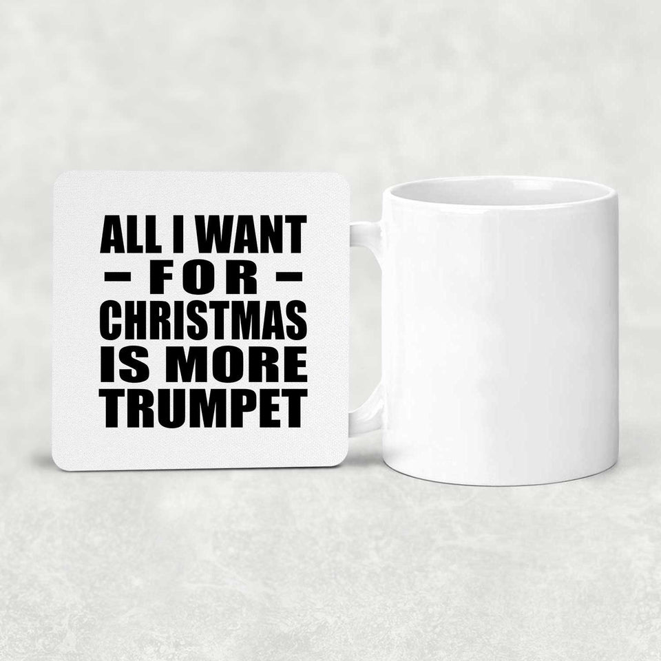 All I Want For Christmas Is More Trumpet - Drink Coaster