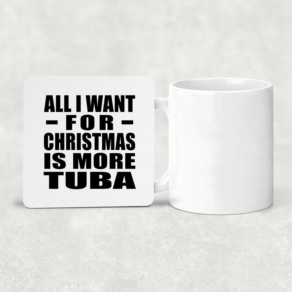 All I Want For Christmas Is More Tuba - Drink Coaster