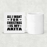 All I Want For Christmas Is My Akita - Drink Coaster