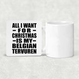 All I Want For Christmas Is My Belgian Tervuren - Drink Coaster