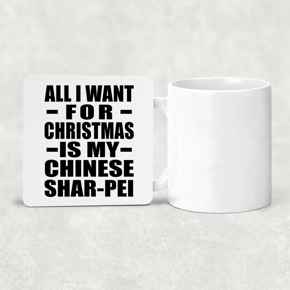 All I Want For Christmas Is My Chinese Shar-Pei - Drink Coaster