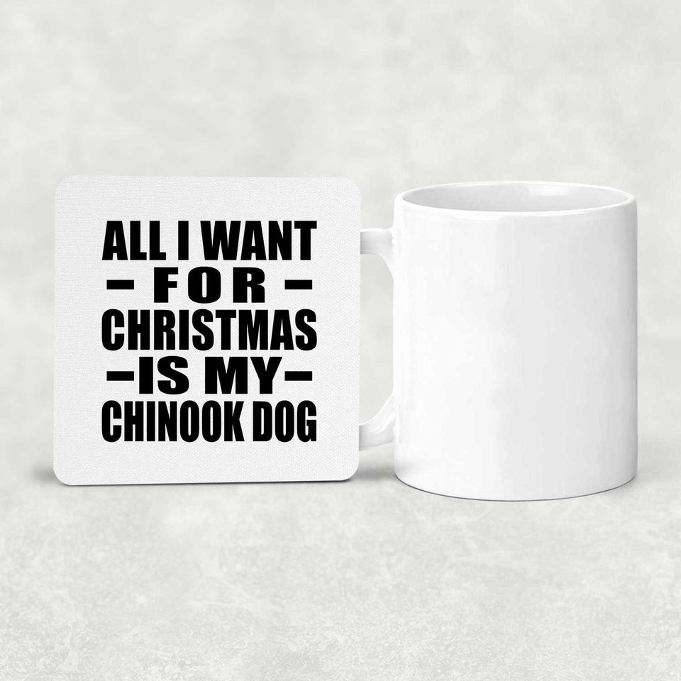All I Want For Christmas Is My Chinook Dog - Drink Coaster