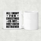 All I Want For Christmas Is My Curly-Coated Retriever - Drink Coaster