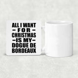 All I Want For Christmas Is My Dogue De Bordeaux - Drink Coaster