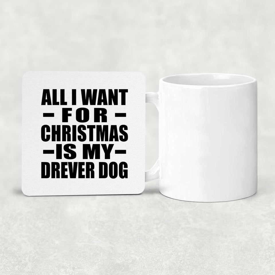 All I Want For Christmas Is My Drever Dog - Drink Coaster
