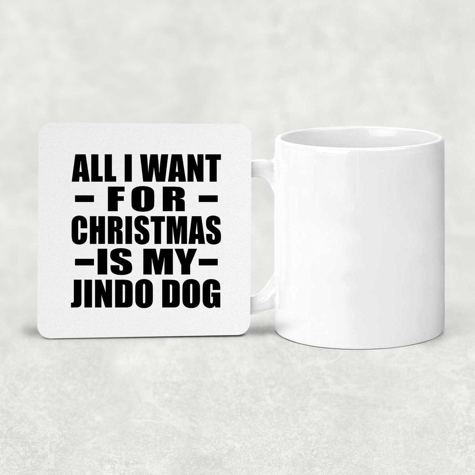 All I Want For Christmas Is My Jindo Dog - Drink Coaster