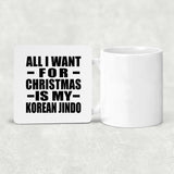 All I Want For Christmas Is My Korean Jindo - Drink Coaster