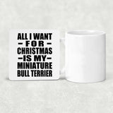 All I Want For Christmas Is My Miniature Bull Terrier - Drink Coaster