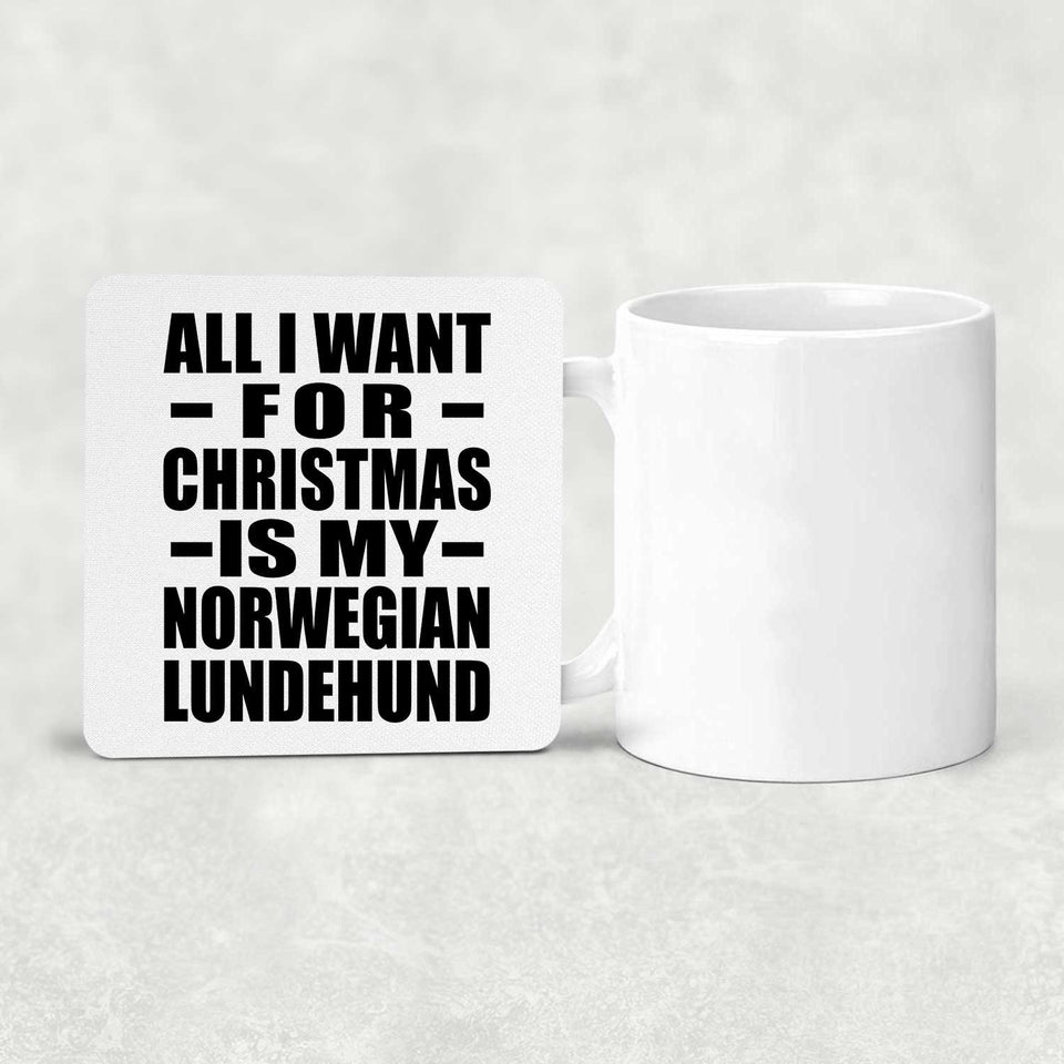 All I Want For Christmas Is My Norwegian Lundehund - Drink Coaster