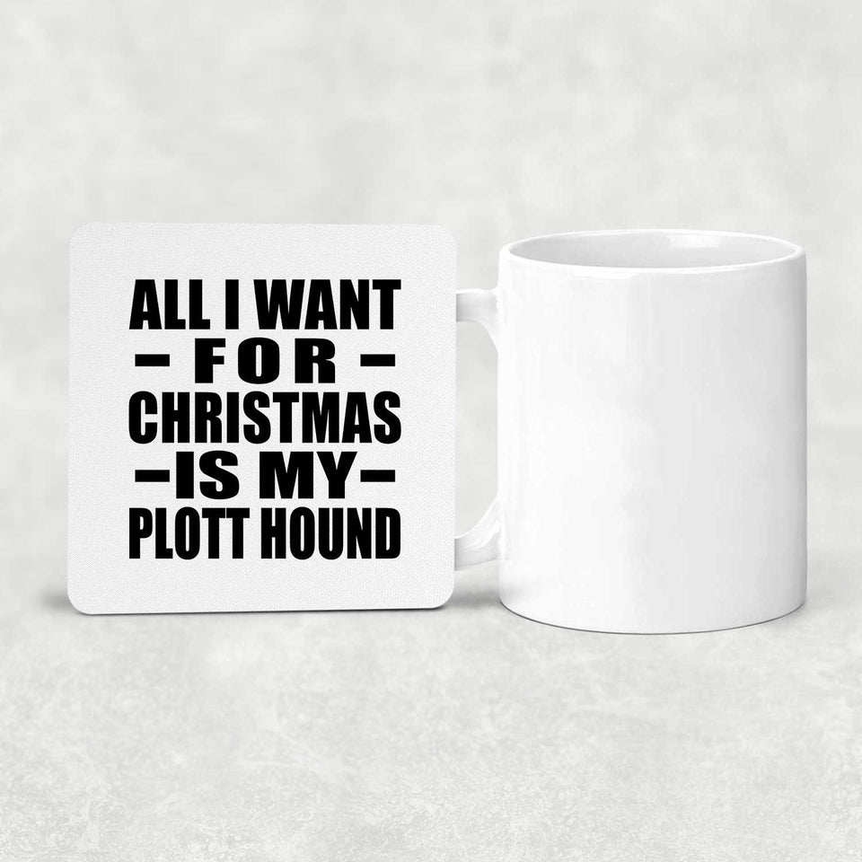 All I Want For Christmas Is My Plott Hound - Drink Coaster