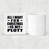 All I Want For Christmas Is My Plott - Drink Coaster