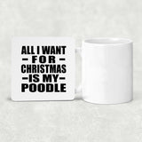 All I Want For Christmas Is My Poodle - Drink Coaster
