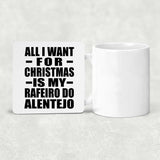 All I Want For Christmas Is My Rafeiro Do Alentejo - Drink Coaster