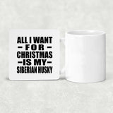 All I Want For Christmas Is My Siberian Husky - Drink Coaster