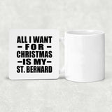 All I Want For Christmas Is My St. Bernard - Drink Coaster