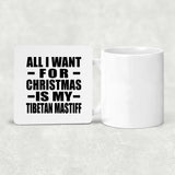 All I Want For Christmas Is My Tibetan Mastiff - Drink Coaster