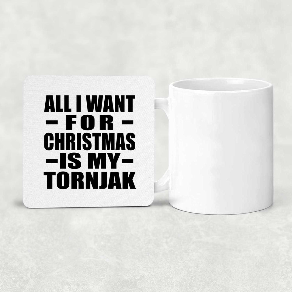 All I Want For Christmas Is My Tornjak - Drink Coaster
