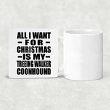 All I Want For Christmas Is My Treeing Walker Coonhound - Drink Coaster
