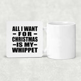 All I Want For Christmas Is My Whippet - Drink Coaster