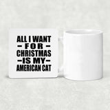 All I Want For Christmas Is My American Cat - Drink Coaster