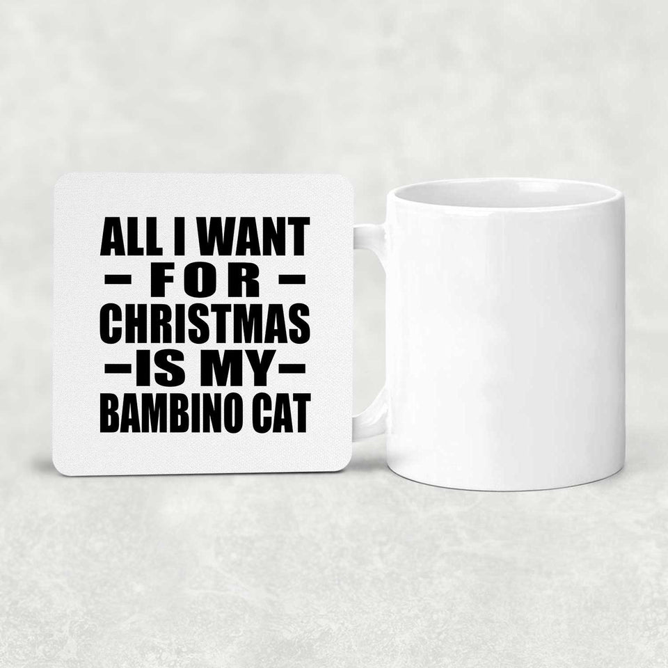 All I Want For Christmas Is My Bambino Cat - Drink Coaster