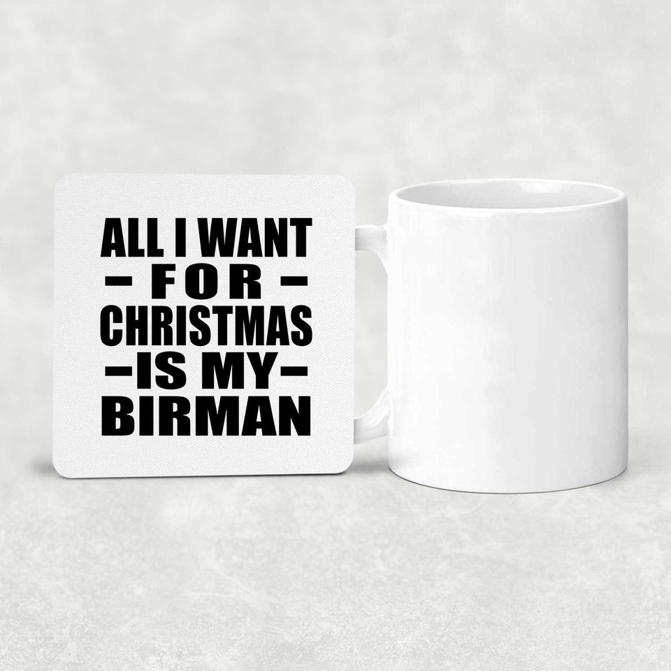 All I Want For Christmas Is My Birman - Drink Coaster