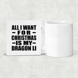 All I Want For Christmas Is My Dragon Li - Drink Coaster
