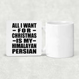 All I Want For Christmas Is My Himalayan Persian - Drink Coaster