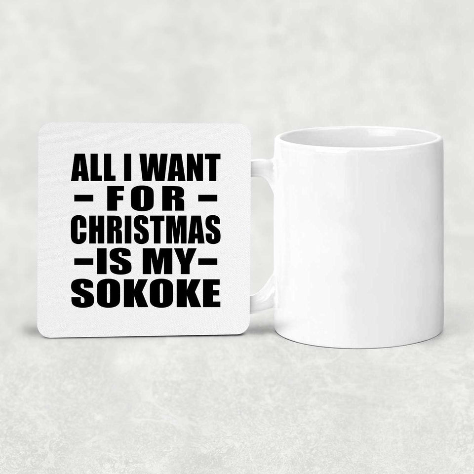 All I Want For Christmas Is My Sokoke - Drink Coaster