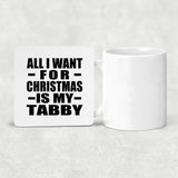 All I Want For Christmas Is My Tabby - Drink Coaster