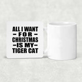All I Want For Christmas Is My Tiger Cat - Drink Coaster