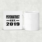 Psychiatrist Established EST. 2019 - Drink Coaster