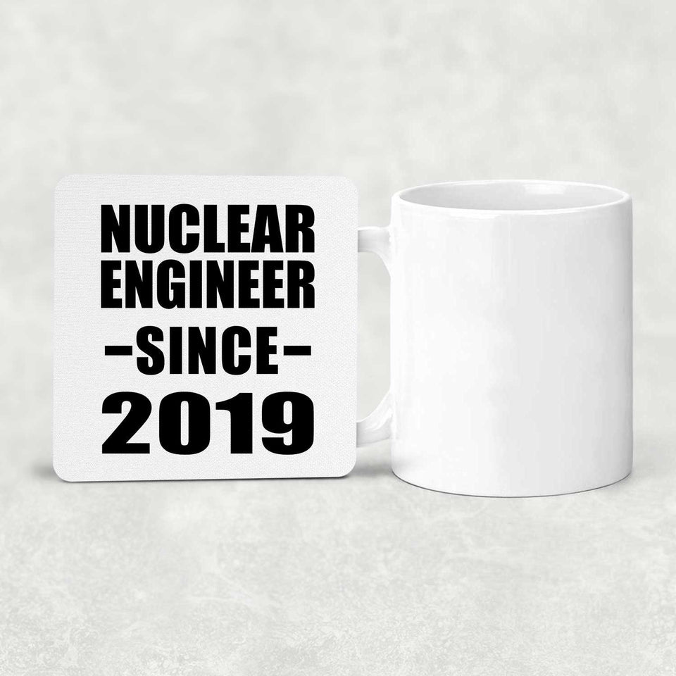 Nuclear Engineer Since 2019 - Drink Coaster